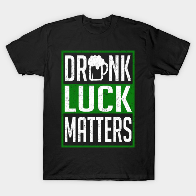 Drunk Luck Matters